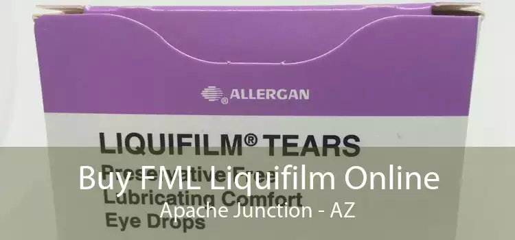Buy FML Liquifilm Online Apache Junction - AZ