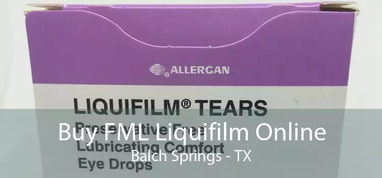 Buy FML Liquifilm Online Balch Springs - TX
