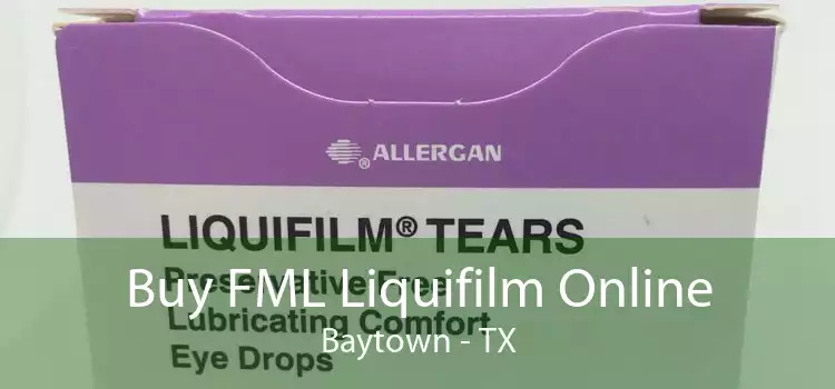 Buy FML Liquifilm Online Baytown - TX