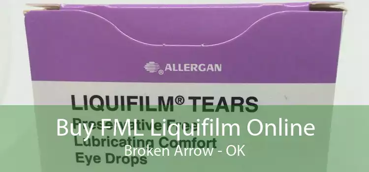 Buy FML Liquifilm Online Broken Arrow - OK