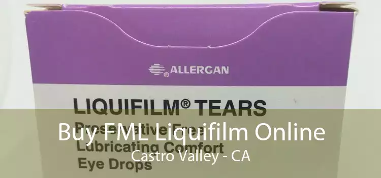 Buy FML Liquifilm Online Castro Valley - CA