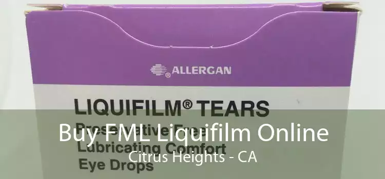 Buy FML Liquifilm Online Citrus Heights - CA