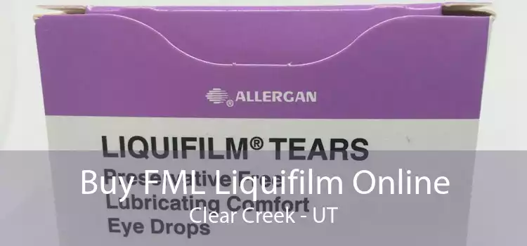 Buy FML Liquifilm Online Clear Creek - UT