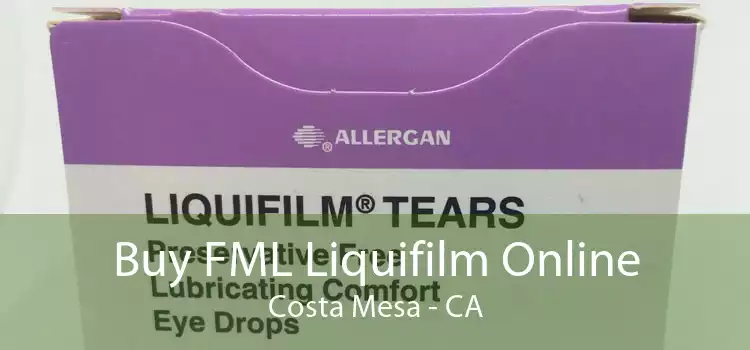 Buy FML Liquifilm Online Costa Mesa - CA