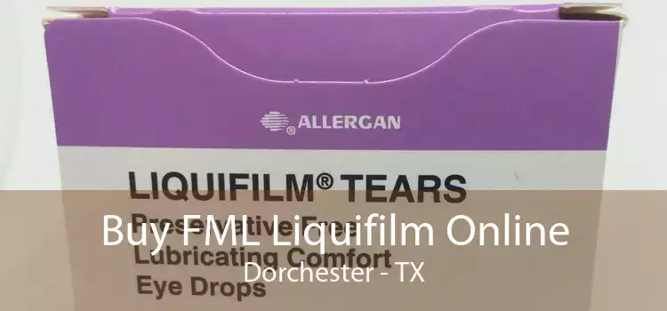 Buy FML Liquifilm Online Dorchester - TX