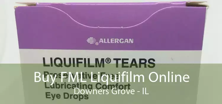 Buy FML Liquifilm Online Downers Grove - IL